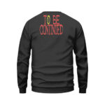 One Piece Ending Quote To Be Continued Crewneck Sweater